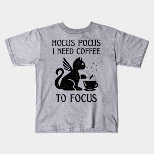 Hocus Pocus I Need Coffee to Focus Kids T-Shirt